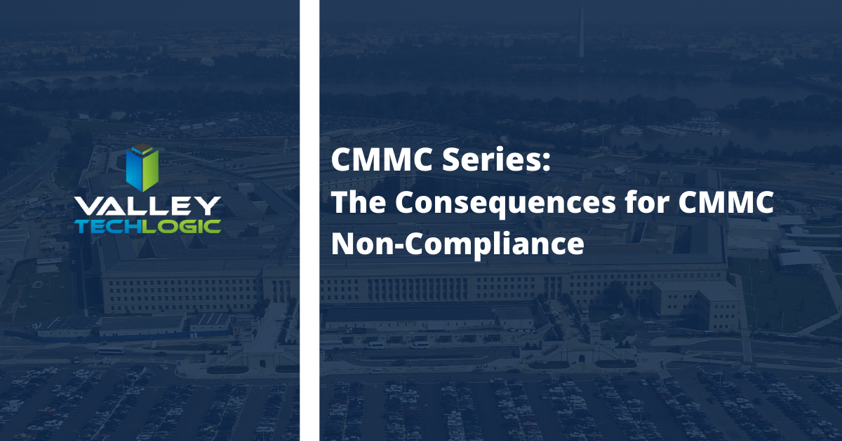 CMMC Series: The Consequences for CMMC Non-Compliance